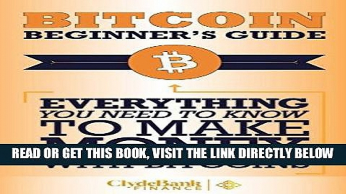 [Free Read] Bitcoin Beginner s Guide: Everything You Need To Know To Make Money With Bitcoins Free