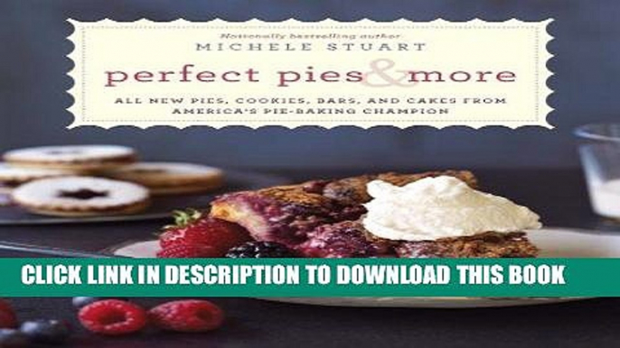 Read Now Perfect Pies   More: All New Pies, Cookies, Bars, and Cakes from America s Pie-Baking