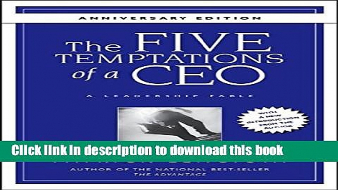 [PDF] The Five Temptations of a CEO, 10th Anniversary Edition: A Leadership Fable Popular Online