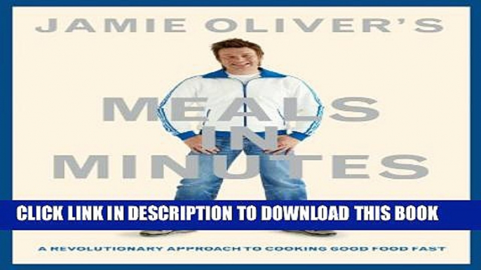 [PDF] Jamie Oliver s Meals in Minutes: A Revolutionary Approach to Cooking Good Food Fast Popular