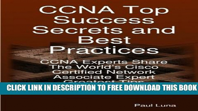 Collection Book CCNA Top Success Secrets and Best Practices: CCNA Experts Share The World s Cisco