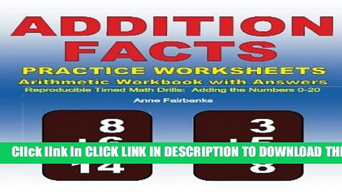 New Book Addition Facts Practice Worksheets Arithmetic Workbook with Answers: Reproducible Timed