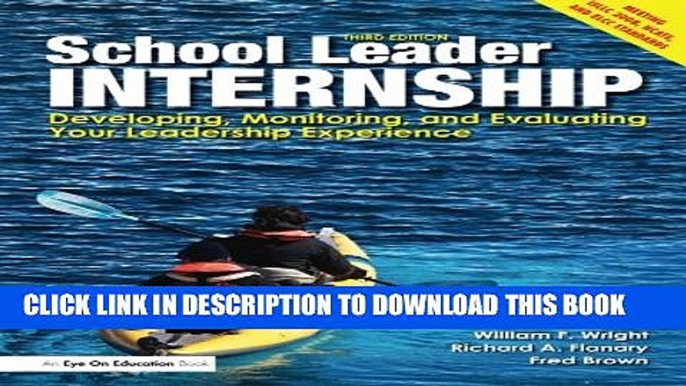 Collection Book School Leader Internship: Developing, Monitoring, and Evaluating Your Leadership