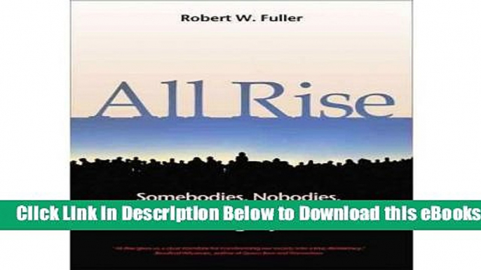 [Reads] All Rise: Somebodies, Nobodies and the Politics of Dignity Online Ebook