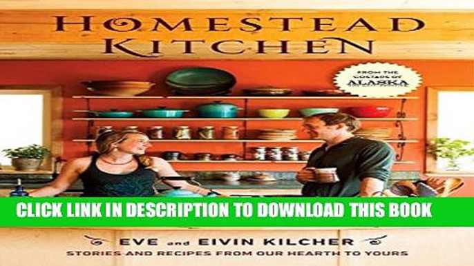 [PDF] Homestead Kitchen: Stories and Recipes from Our Hearth to Yours Popular Colection