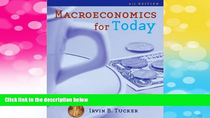 Must Have  I. B. Tucker  s 6th(sixth) edition (Macroeconomics for Today [Paperback])(2008)