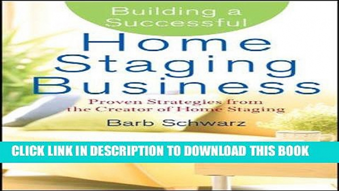 [PDF] Building a Successful Home Staging Business: Proven Strategies from the Creator of Home