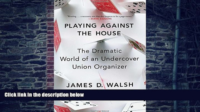 Big Deals  Playing Against the House: The Dramatic World of an Undercover Union Organizer  Best