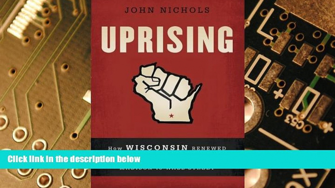 Big Deals  Uprising: How Wisconsin Renewed the Politics of Protest, from Madison to Wall Street