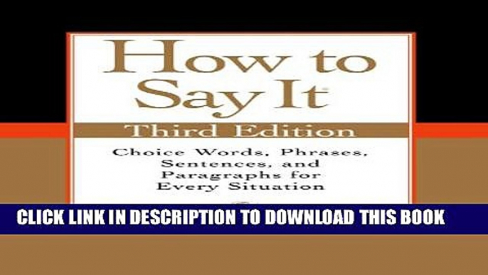 [PDF] How to Say It, Third Edition: Choice Words, Phrases, Sentences, and Paragraphs for Every