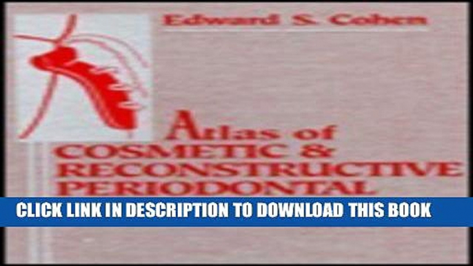 [Download] Atlas of Cosmetic and Reconstructive Periodontal Surgery Hardcover Collection