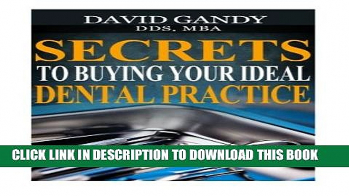 [Download] Secrets to Buying Your Ideal Dental Practice Paperback Online