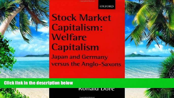 Big Deals  Stock Market Capitalism: Welfare Capitalism: Japan and Germany versus the Anglo-Saxons