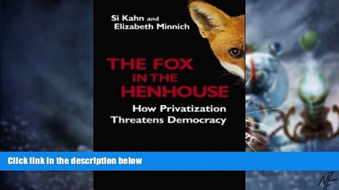 Big Deals  The Fox in the Henhouse: How Privatization Threatens Democracy (Bk Currents)  Best