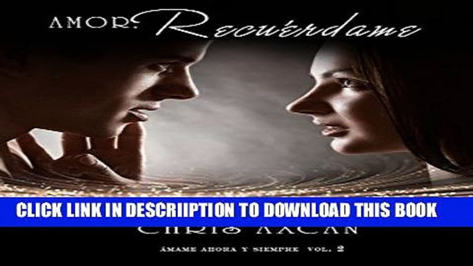 [PDF] Amor, recuÃ©rdame (Ã�mame ahora y siempre nÂº 2) (Spanish Edition) Popular Online