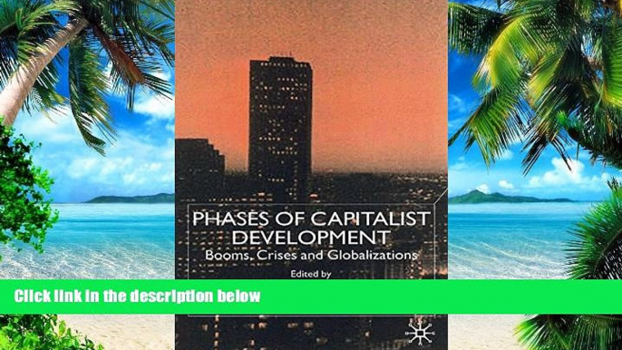 Big Deals  Phases of Capitalist Development: Booms, Crises and Globalizations  Free Full Read Most