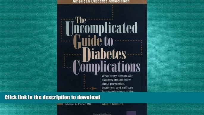 READ BOOK  The Uncomplicated Guide to Diabetes Complications FULL ONLINE