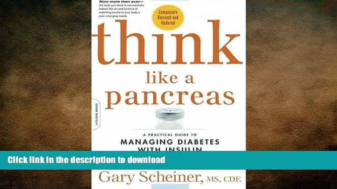 READ BOOK  Think Like a Pancreas: A Practical Guide to Managing Diabetes with Insulin--Completely