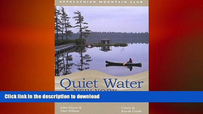 READ ONLINE Quiet Water New York: Canoe   Kayak Guide (AMC Quiet Water Series) FREE BOOK ONLINE