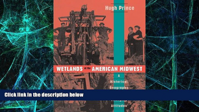 Big Deals  Wetlands of the American Midwest: A Historical Geography of Changing Attitudes