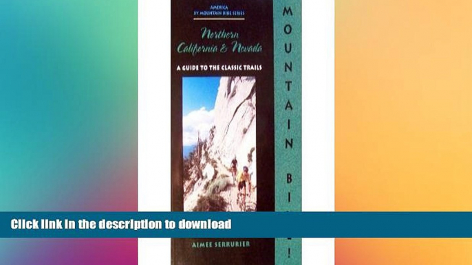 READ THE NEW BOOK The Mountain Biker s Guide to Northern California and Nevada (Dennis Coello s