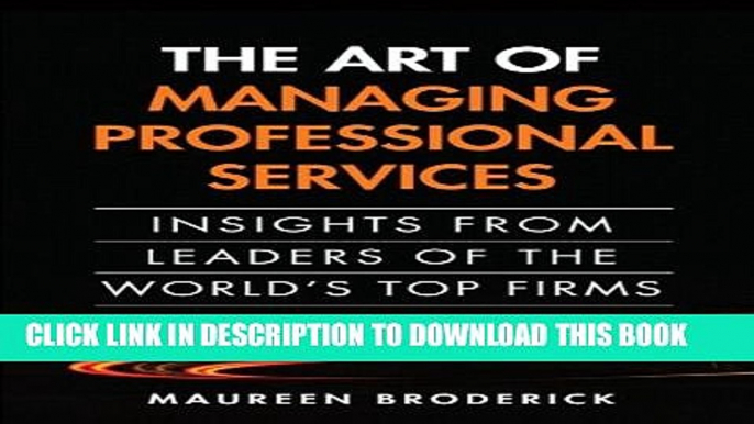 New Book The Art of Managing Professional Services: Insights from Leaders of the World s Top