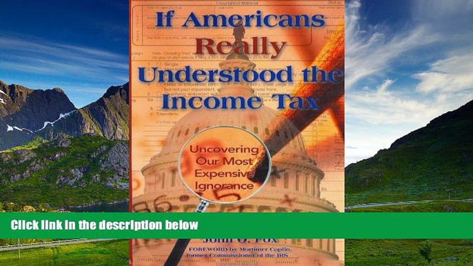 READ FREE FULL  If Americans Really Understood the Income Tax: Uncovering Our Most Expensive