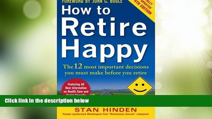 Big Deals  How to Retire Happy, Fourth Edition: The 12 Most Important Decisions You Must Make