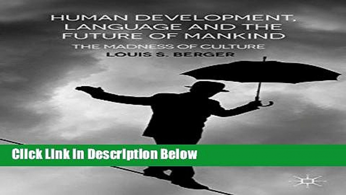 Books Human Development, Language and the Future of Mankind: The Madness of Culture Full Online