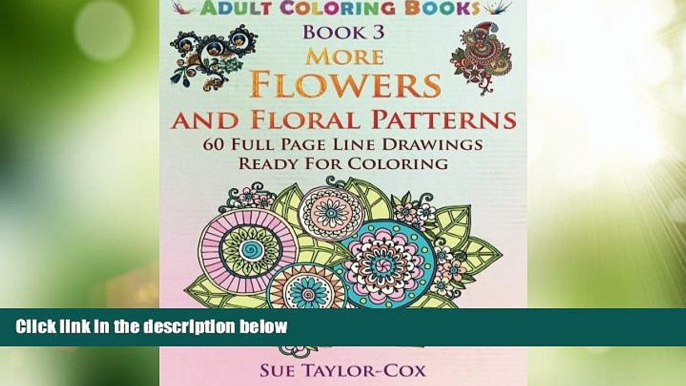 Big Deals  More Flowers and Floral Patterns: 60 Full Page Line Drawings Ready For Coloring (Adult