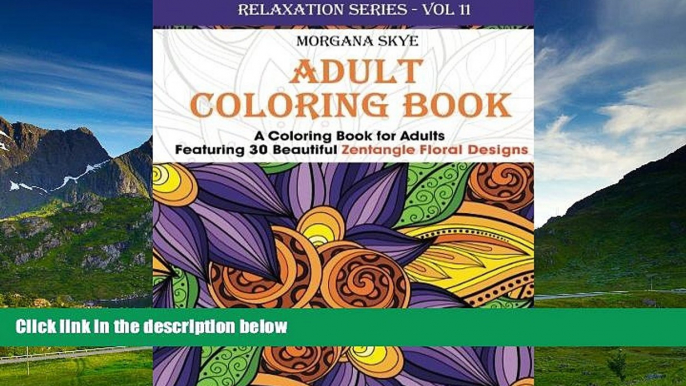 Must Have  Adult Coloring Book: A Coloring Book For Adults Featuring 30 Zentangle Floral Designs