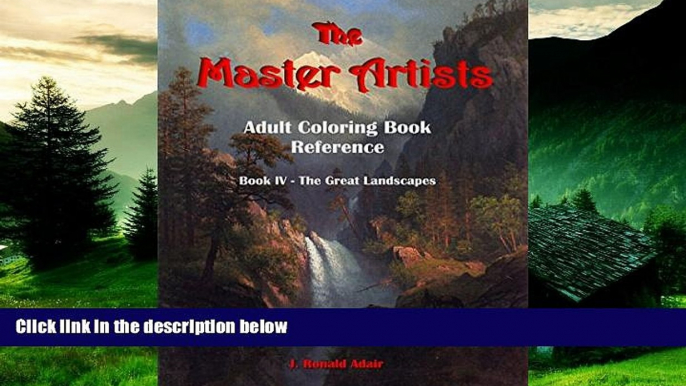 Must Have  The Master Artists Adult Coloring Book Reference: Book IV Great Landscapes  READ Ebook