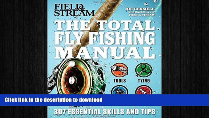 GET PDF  The Total Fly Fishing Manual: 307 Essential Skills and Tips FULL ONLINE