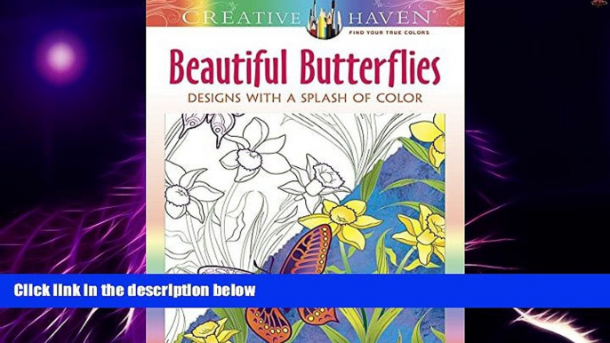 Big Deals  Creative Haven Beautiful Butterflies: Designs with a Splash of Color (Adult Coloring)