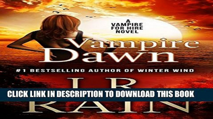 [New] Vampire Dawn (Vampire for Hire Book 5) Exclusive Full Ebook