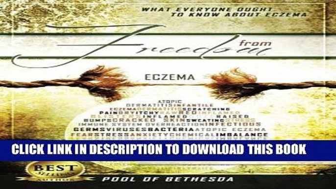 [PDF] Freedom From Eczema: What Everyone Ought To Know About Eczema (Pool of Bethesda) (Volume 1)