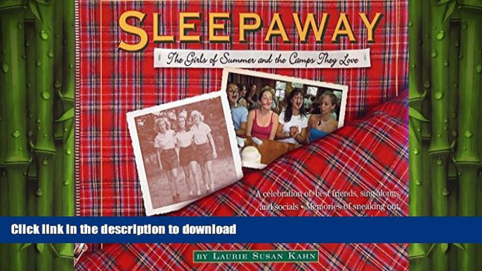 READ BOOK  Sleepaway: The Girls of Summer and Camps They Love  GET PDF