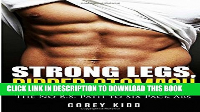 [PDF] Strong Legs,Ripped Stomach: The No B.S. Path to Six Pack Abs (Bodybuilding Guide) Full Online