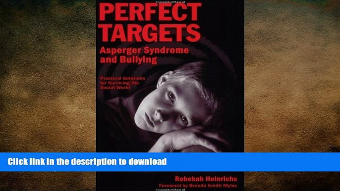 READ THE NEW BOOK Perfect Targets: Asperger Syndrome and Bullying--Practical Solutions for