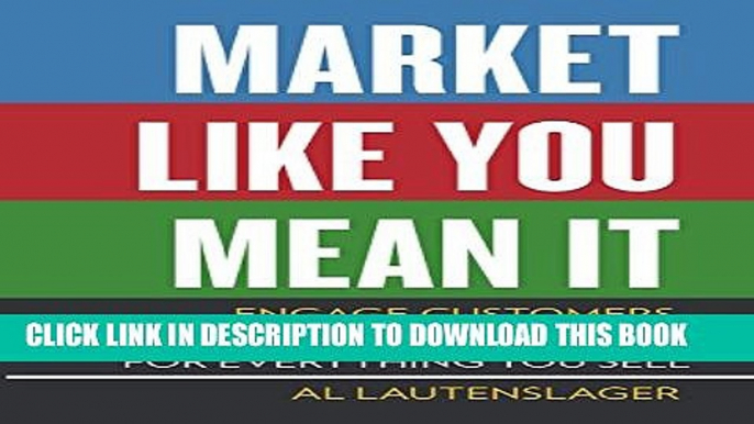 New Book Market Like You Mean It: Engage Customers, Create Brand Believers, and Gain Fans for