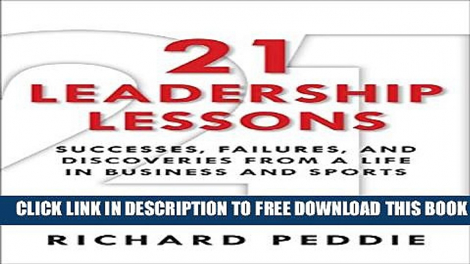 New Book 21 Leadership Lessons: Successes, Failures, and Discoveries from a Life in Business and