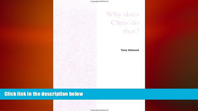 FREE PDF  Why Does Chris Do That?  Some Suggestions Regarding the Cause and Management of the