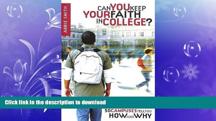 READ THE NEW BOOK Can You Keep Your Faith in College?: Students from 50 Campuses Tell You How -