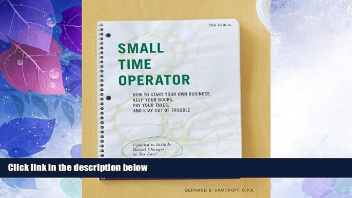 Big Deals  Small Time Operator: How to Start Your Own Business, Keep Your Books, Pay Your Taxes,