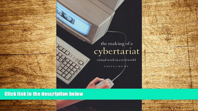 READ FREE FULL  The Making of a Cybertariat: Virtual Work in a Real World  READ Ebook Full Ebook