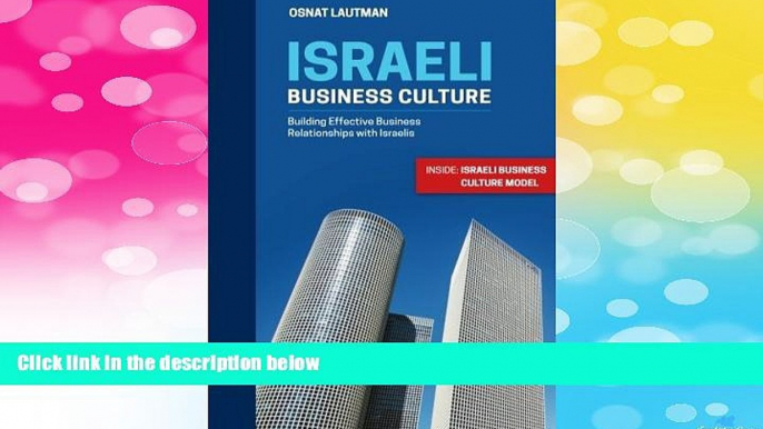 READ FREE FULL  Israeli Business Culture: Building Effective Business Relationship with Israelis