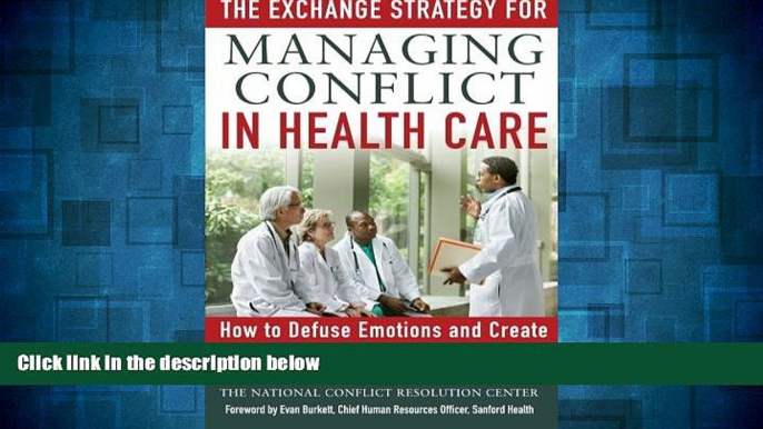 READ FREE FULL  The Exchange Strategy for Managing Conflict in Healthcare: How to Defuse Emotions