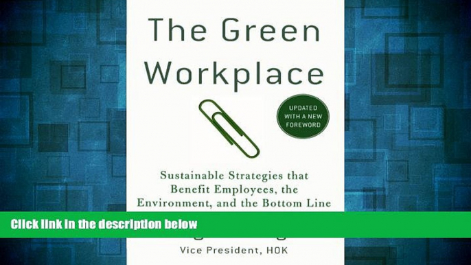 READ FREE FULL  The Green Workplace: Sustainable Strategies that Benefit Employees, the