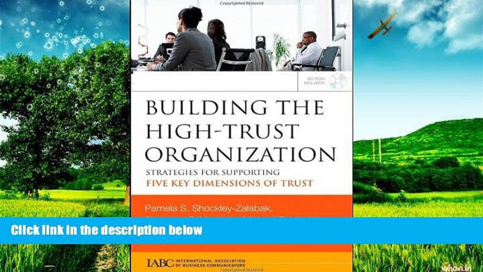 READ FREE FULL  Building the High-Trust Organization: Strategies for Supporting Five Key