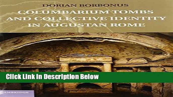 Ebook Columbarium Tombs and Collective Identity in Augustan Rome Free Online